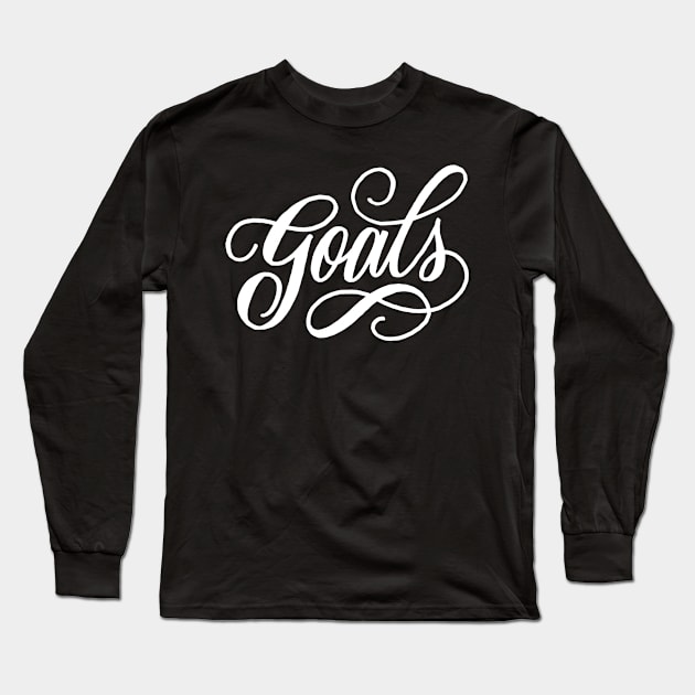 Goals Long Sleeve T-Shirt by WordFandom